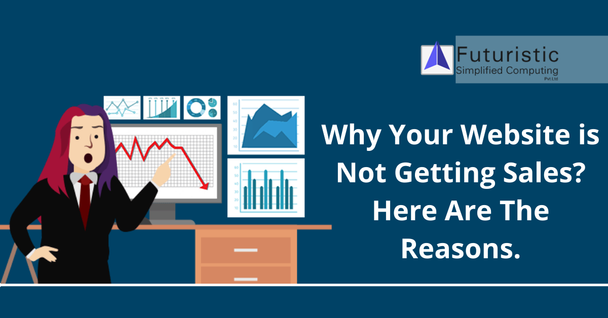 Why Your Website is Not Getting Sales Here Are The Reasons