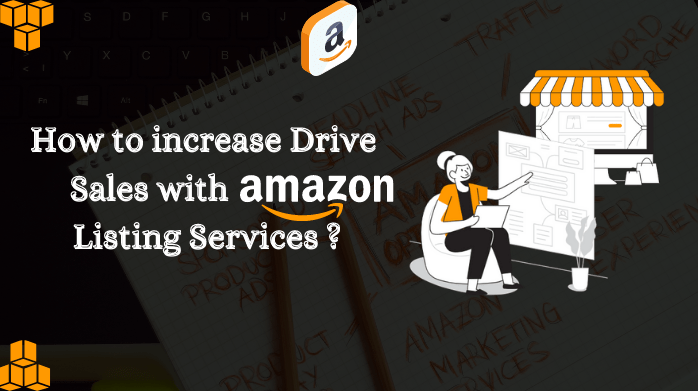 Drive Sales with Amazon Listing Services