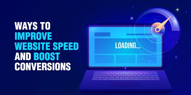 Ways to Improve Website Speed and boost conversions.