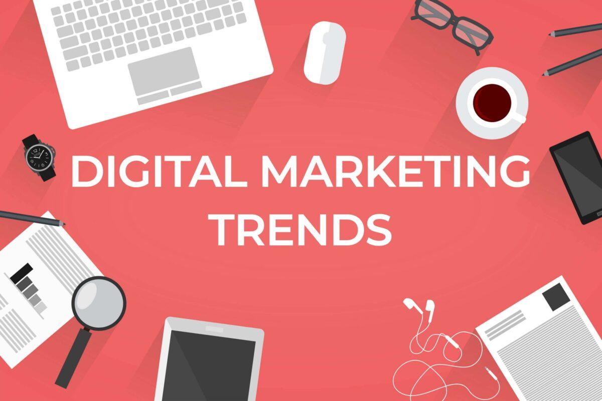 Top 7 Digital Marketing Trends 2022 You Need To Know About