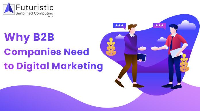 Why Do B2B Companies Need Digital Marketing